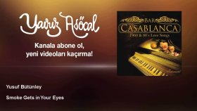 Yusuf Bütünley - Smoke Gets In Your Eyes Yusuf Bütünley - Smoke Gets In Your Eyes