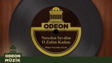 Münir Nurettin Selçuk - Nereden Sevdim O Zalim Kadını (Taş Plak Arşivi)