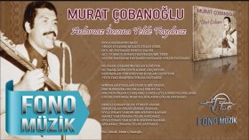 Murat Çobanoğlu - Anlamaz İnsana Telde Faydasız