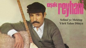 Aşık Reyhani - Selimi'ye Mektup Aşık Reyhani - Selimi'ye Mektup