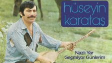 Hüseyin Karataş - Nazlı Yar - Geçmiyor Günlerim