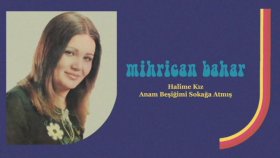Mihrican Bahar - Halime Kız - Anam Beşiğimi Sokağa Atmış Mihrican Bahar - Halime Kız - Anam Beşiğimi Sokağa Atmış