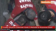 Tuvalet İhtiyacını Gidermek İstedi, 5 Metrelik Su Kuyusuna Düştü