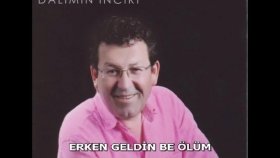 Fahrettin Karaardıç - ERKEN GELDİN BE ÖLÜM Fahrettin Karaardıç - ERKEN GELDİN BE ÖLÜM