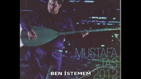Mustafa Taş - BEN İSTEMEM Mustafa Taş - BEN İSTEMEM