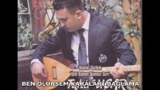 Tahir Uçar - Ben Ölürsem Karaları Bağlama