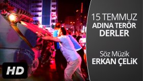 Erkan Çelik - 15 Temmuz - Adına Terör Derler
