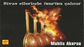 Muhlis Akarsu - Sivas Ellerinde Ömrüm Çalınır Muhlis Akarsu - Sivas Ellerinde Ömrüm Çalınır
