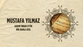 Mustafa Yılmaz - Aşkımı İnkar Ettin - Bir Damla Ateş Mustafa Yılmaz - Aşkımı İnkar Ettin - Bir Damla Ateş