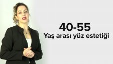 40-55 Yaş Arası Yüz Estetiği