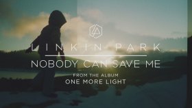Linkin Park - Nobody Can Save Me Linkin Park - Nobody Can Save Me