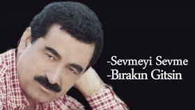 İbrahim Tatlıses - Sevmeyi Sevme İbrahim Tatlıses - Sevmeyi Sevme