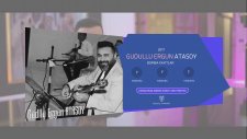 Güdüllü Ergün Atasoy - Değirmenin Bendine & Tin Tin & Hocam Sana 2017