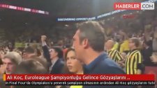 Ali Koç, Euroleague Şampiyonluğu Gelince Gözyaşlarını Tutamadı