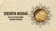 Zekeriya Bozdağ - Oyalı da Yazma Başında - Çarşamba Dedikleri