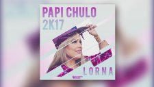 Lorna - Papi Chulo (2017 Versiyon)