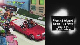 Gucci Mane - Finesse The Plug Interlude Gucci Mane - Finesse The Plug Interlude