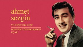 Ahmet Sezgin - Yo Ayşe Yok Ayşe - Durnam Yükseklerden Uçar