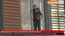 Boğazdaki Yıkım Çalışmaları Devam Ediyor