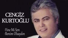 Cengiz Kurtoğlu - Yine Mi Sen / Benim Olsaydın ( Mix )