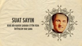Suat Sayın - Beni Bir Kadeh Şaraba Ettin Feda - İhtiyacım Var Sana Suat Sayın - Beni Bir Kadeh Şaraba Ettin Feda - İhtiyacım Var Sana