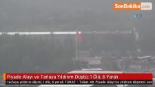 Piyade Alayı ve Tarlaya Yıldırım Düştü: 1 Ölü, 6 Yaralı