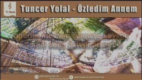 Tuncer Yolal - Özledim Annem Tuncer Yolal - Özledim Annem