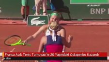 Fransa Açık Tenis Turnuvası'nı 20 Yaşındaki Ostapenko Kazandı