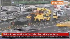 Metrobüs Yoluna Girerek Yan Yatan Aracın Karıştığı Kaza Güvenlik Kamerasında