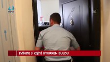 Evde Tanımadığı 3 Kişiyi Uyurken Bulmak