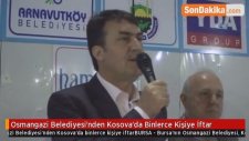 Osmangazi Belediyesi'nden Kosova'da Binlerce Kişiye İftar