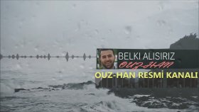 Ouz - Han - Belki Alışırız Ouz - Han - Belki Alışırız