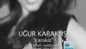 Uğur Karakuş - Karakız Uğur Karakuş - Karakız