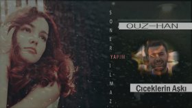 Ouz - Han - Çiçeklerin Aşkı Ouz - Han - Çiçeklerin Aşkı