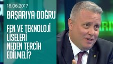 Fen ve Teknoloji Liseleri Neden Tercih Edilmeli? - Başarıya Doğru 18.06.2017 Pazar