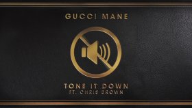 Gucci Mane - Tone It Down Gucci Mane - Tone It Down