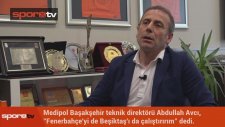 Abdullah Avcı: Fenerbahçe'yi de Beşiktaş'ı da çalıştırırım