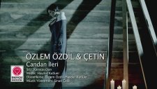 Özlem Özdil & Çetin - Candan İleri