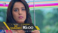 İki Yabancı 100. Bölüm Fragman (8 Temmuz Cumartesi)