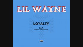 Lil Wayne - Loyalty Lil Wayne - Loyalty