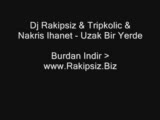 dj rakipsiz & tripkolic & nakris ihanet - uzak bir