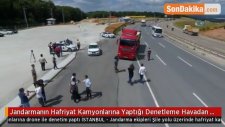 Jandarmanın Hafriyat Kamyonlarına Yaptığı Denetleme Havadan Görüntülendi