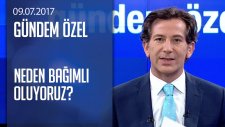 Her Türlü Bağımlılığın Kimyası - Gündem Özel 09.07.2017 Pazar