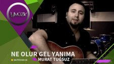 Murat Tuğsuz - Ne Olur Gel Yanıma