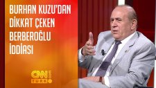 Burhan Kuzu'dan Dikkat Çeken Enis Berberoğlu İddiası