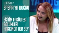 Eğitim Fakültesi Bölümleri ve Tercih Önerileri - Başarıya Doğru 11.07.2017 Salı
