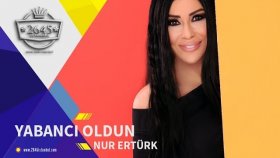 Nur Ertürk - Yabancı Oldun Nur Ertürk - Yabancı Oldun