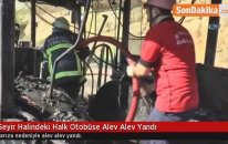Seyir Halindeki Halk Otobüse Alev Alev Yandı