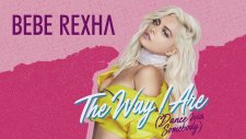 Bebe Rexha - The Way I Are