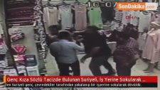 Genç Kıza Sözlü Tacizde Bulunan Suriyeli, İş Yerine Sokularak Dövüldü